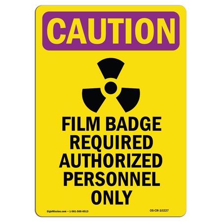 SIGNMISSION OSHA CAUTION RADIATION Sign, Film Badge Required W/ Symbol, 10in X 7in Decal, 10" H, 7" W, Portrait OS-CR-D-710-V-10227